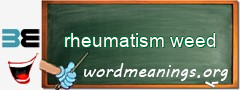 WordMeaning blackboard for rheumatism weed